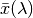 \bar{x}(\lambda)