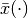 \bar{x}(\cdot)